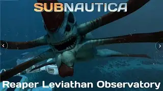 Reaper Leviathan Observatory | Subnautica |