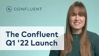 The Confluent Q1 22 Launch