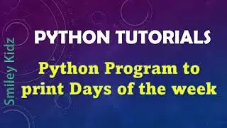 Python Program to print the days of the week | Python Tutorials |