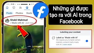 Điều gì được tạo ra bằng Al trên Facebook |  Dán nhãn được làm bằng Al trên Facebook