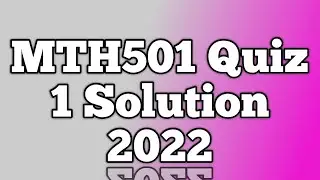 Mth501 Quiz 1 solution 2022