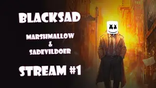 √ BLACKSAD#1 | ПУШИСТЫЙ ШЕРЛОК | НОЧНОЙ СТРИМ С MARSHMALLOW И SAD EVILDOER √