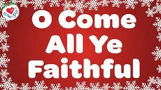 O Come All Ye Faithful with Lyrics 🌟 Christmas Songs and Carols Love to Sing