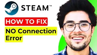 How to Fix Steam No Connection Error (Full 2024 Guide)