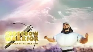 Crossbow warrior: The legend of William Tell Арбалетчик: Легенда Вильгельма Телля