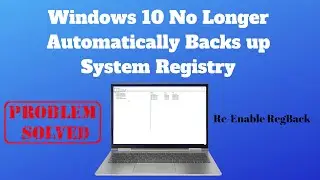 Windows 10 No Longer Automatically Backs up System Registry