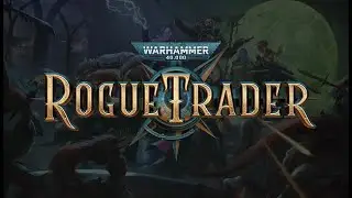 [72] Rogue Trader - Machine Cathedral Part Two