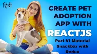 Integrating Material UI Snackbar with Redux | Pet Adoption App in React Part-6 in Hindi