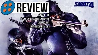 SWAT 4 Gold Edition, H.S.M.E. Mod v3.0, SAS Mod v1.1, & SWAT Remake v1.3.1 Video Review