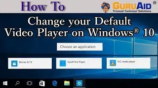 How to Change your Default Video Player on Windows® 10 - GuruAid