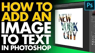 HOW TO ADD AN IMAGE TO TEXT [IN PHOTOSHOP] // How To Put An Image Inside Of Text