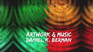 Artwork & Music by Daniel K. Berman