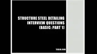 Structure steel Detailing Interview Questions Basic [Part-1]