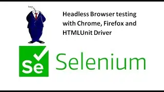 Headless Browser Testing Using Chrome,Firefox and HTMlUnitDriver  - Selenium WebDriver Session 27