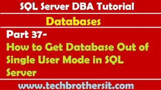 SQL Server DBA Tutorial 37-How to Get Database Out of Single User Mode in SQL Server