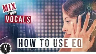 MIX YOUR VOCALS - How to use EQ