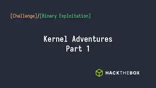 Kernel Adventures Part 1 | HackTheBox Challenge Writeup