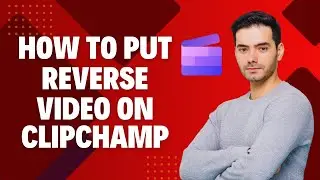 How to Reverse Video on Clipchamp  (SHORT TUTORIAL)