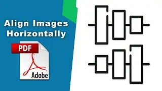 How to center align images horizontally in pdf file (Edit PDF) using Adobe Acrobat Pro DC