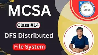 Class #14 | DFS | Distributed File System | Windows Server | File Services icnt college