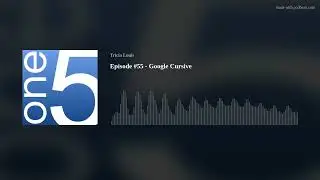 Episode #55 - Google Cursive