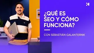 ¿Qué es SEO y cómo funciona? | Las preguntas más buscadas con Sebastian Galanternik