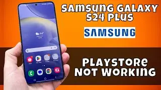Playstore Not Working Samsung Galaxy S24 Plus || How to solve the Playstore Not Working problems