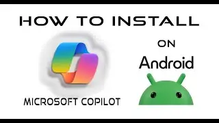 How to Install Microsoft Copilot on Android Phone