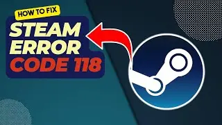 How To Fix Steam Error Code 118 | Updated 2024