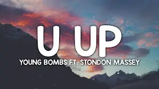 Young Bombs - U Up? (Lyrics) feat. Stondon Massey