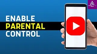 How to Enable Parental Controls on YouTube