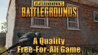 PlayerUnknown's Battlegrounds: A Quality Free-For-All Game (Solo)