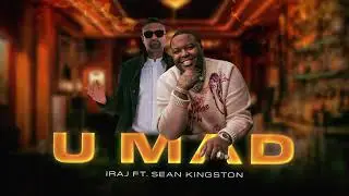 Sean Kingston - U Mad Feat. Iraj & Jazelle Paris