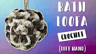 Left Hand | DIY Bath Loofah Sponge Pouf Tutorial | Crochet With Me