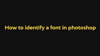 How to identify a font in photoshop | Photoshop tutorial