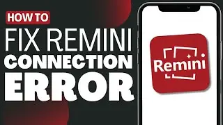 How To Fix Remini Connection Error Please Try Again - Full Guide 2023