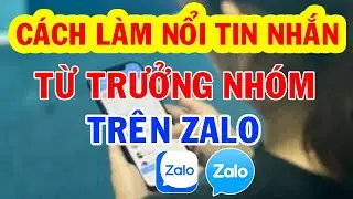 Cách làm nổi tin nhắn của TRƯỞNG NHÓM và PHÓ NHÓM trên Zalo || MẸO HAY TRÊN ZALO