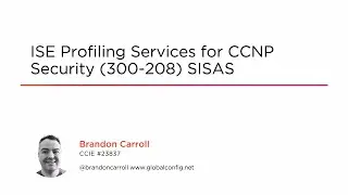 Course Preview: ISE Profiling Services for CCNP Security (300-208) SISAS