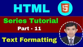 HTML 11 - HTML Text Formatting || HTML Beginner To Advanced Full Course Series Tutorial