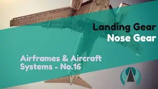 Nose Gear - Landing Gear - Airframes & Aircraft Systems #16