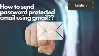 How to send password protected mail using Gmail ???(in english)