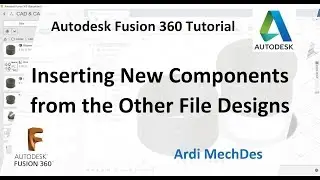 Autodesk Fusion 360 Tutorial - Inserting and Assemblying Some New Components from the Other Files