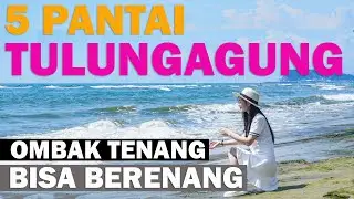 5 PANTAI TULUNGAGUNG, OMBAKNYA TENANG BISA BERENANG, WISATA TULUNGAGUNG TERBARU 2024