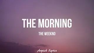 The Weeknd - The Morning (Lyrics)