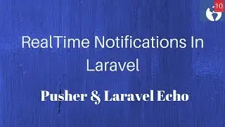 Realtime notification in Laravel With Pusher and Laravel Echo