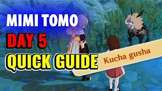 Mimi Tomo Day 5 - Quick Guide | Kucha Gusha Mosi Aba Nunu Genshin Impact