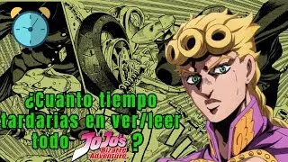 ¿Cuanto tiempo nos demorariamos en ver/leer todo JoJo?