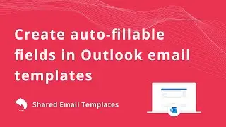 Create auto-fillable fields for Outlook email templates