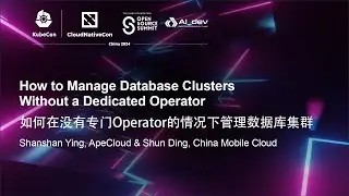 How to Manage Database Clusters Without a Dedicated Operator - Shanshan Ying, ApeCloud & Shun Ding