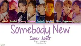 Super Junior (슈퍼주니어) – Somebody New (Color Coded Lyrics) [Han/Rom/Eng]